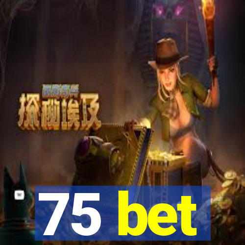 75 bet